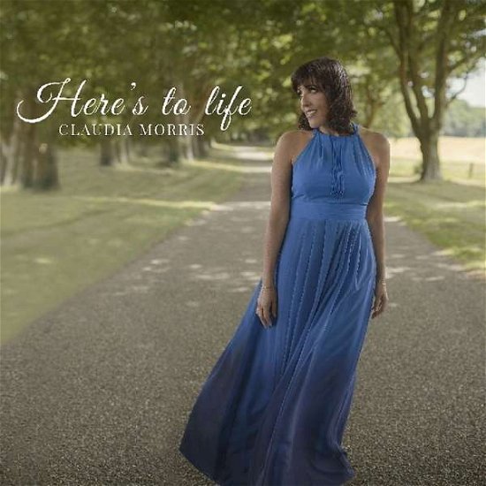 Here's to Life (Uk) - Claudia Morris - Música - RIGHT - 5035980116378 - 13 de outubro de 2017