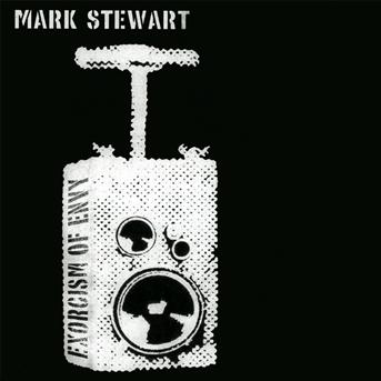 Exorcism Of Envy - Mark Stewart - Muzyka - FUTURE NOISE - 5055311060378 - 15 maja 2013