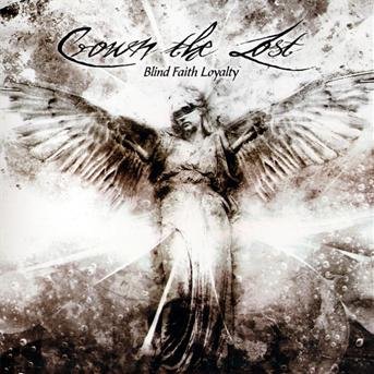 Blind Faith Loyalty - Crown the Lost - Musik - CRUZ DEL SUR - 8032622210378 - 5. maj 2009
