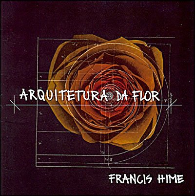 Cover for Francis Hime · Arquitetura Da Flor (CD) (2007)