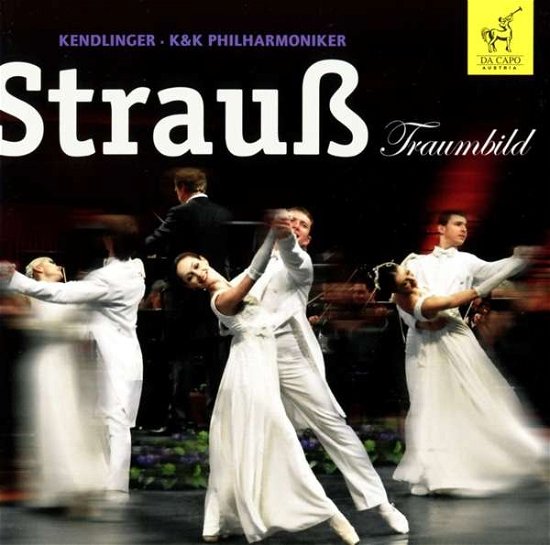 Cover for Kendlinger,Matthias Georg / K&amp;K Philharmoniker · * Strauß: Traumbild (CD) (2017)