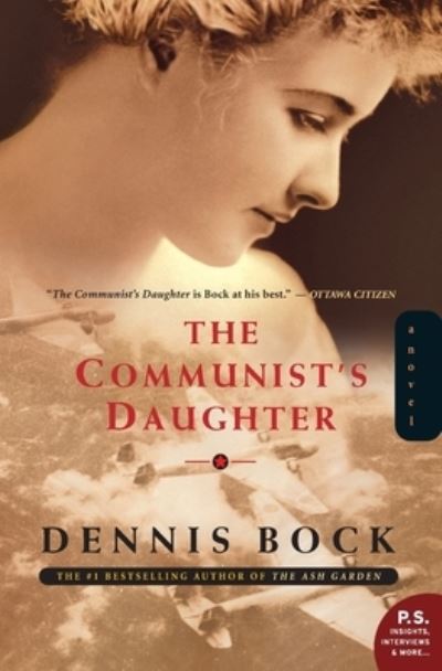 Cover for Dennis Bock · The communist's daughter (Bog) [Harper Perennial edition] (2020)