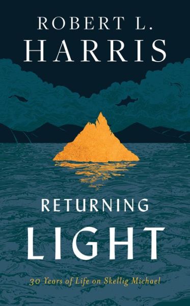 Cover for Robert L. Harris · Returning Light: 30 Years of Life on Skellig Michael (Hardcover Book) (2021)