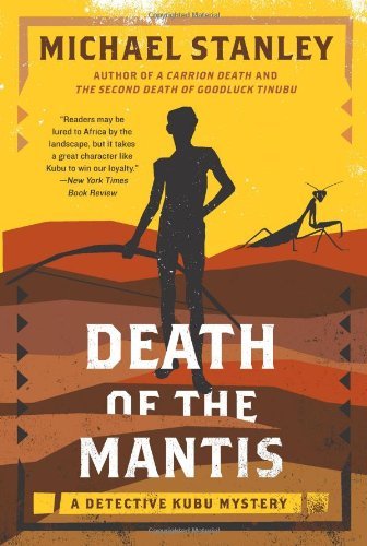 Death of the Mantis: A Detective Kubu Mystery - Detective Kubu Series - Michael Stanley - Kirjat - HarperCollins - 9780062000378 - tiistai 6. syyskuuta 2011