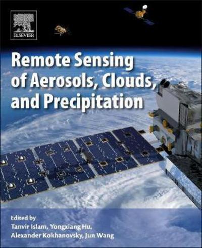 Cover for Tanvir Islam · Remote Sensing of Aerosols, Clouds, and Precipitation (Paperback Book) (2017)