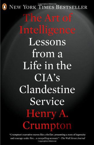 Cover for Henry A. Crumpton · The Art of Intelligence: Lessons from a Life in the Cia's Clandestine Service (Paperback Book) [Reprint edition] (2013)