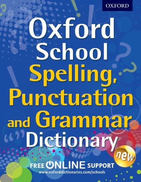 Cover for Oxford Dictionaries · Oxford School Spelling, Punctuation and Grammar Dictionary (Buch) (2014)