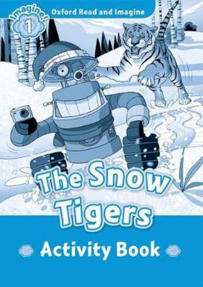 Cover for Paul Shipton · Oxford Read and Imagine: Level 1: The Snow Tigers Activity Book - Oxford Read and Imagine (Paperback Book) (2017)