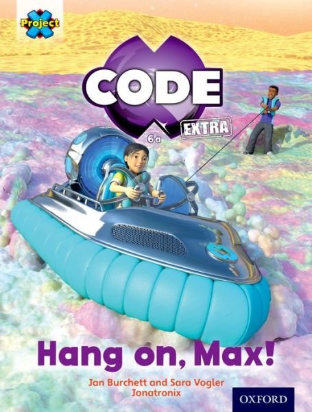 Cover for Jan Burchett · Project X CODE Extra: Yellow Book Band, Oxford Level 3: Galactic Orbit: Hang on, Max! - Project X CODE ^IExtra^R (Paperback Book) (2016)