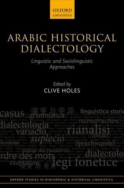 Cover for Arabic Historical Dialectology: Linguistic and Sociolinguistic Approaches - Oxford Studies in Diachronic and Historical Linguistics (Gebundenes Buch) (2018)