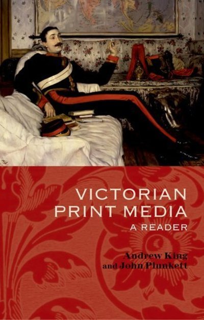 Cover for Plunkett, John (, Lecturer in Victorian Literature and Culture, School of English, University of Exeter.) · Victorian Print Media: A Reader (Hardcover Book) (2005)