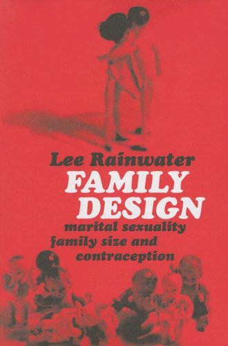 Cover for Lee Rainwater · Family Design: Marital Sexuality, Family Size, and Contraception (Paperback Book) (2007)