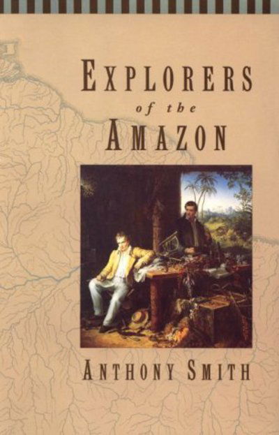 Cover for Anthony Smith · Explorers of the Amazon (Paperback Book) [New edition] (1994)