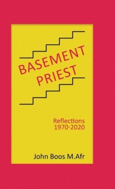 Cover for John Boos M Afr · Basement Priest : Reflections 1970-2020 (Hardcover Book) (2021)