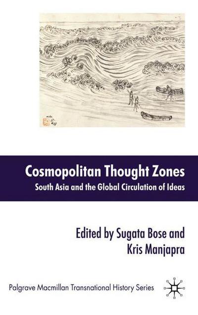 Cover for Sugata Bose · Cosmopolitan Thought Zones: South Asia and the Global Circulation of Ideas - Palgrave Macmillan Transnational History Series (Hardcover Book) (2010)