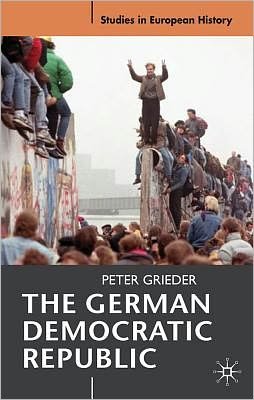 Cover for Peter Grieder · The German Democratic Republic - Studies in European History (Paperback Book) (2012)