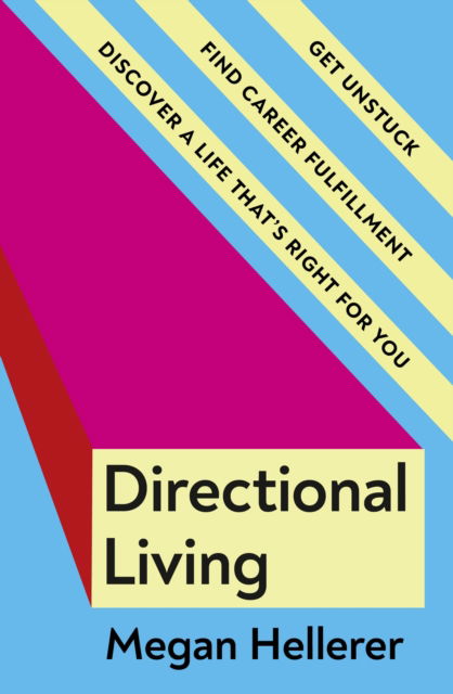 Directional Living: Get Unstuck, Find Career Fulfillment and Discover a Life that’s Right for You - Megan Hellerer - Książki - Penguin Books Ltd - 9780241513378 - 24 września 2024