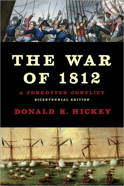 Cover for Donald R Hickey · The War of 1812: A Forgotten Conflict, Bicentennial Edition (Paperback Book) [Revised edition] (2012)