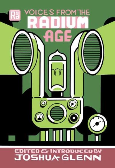 Voices from the Radium Age - MIT Press / Radium Age - Joshua Glenn - Books - MIT Press Ltd - 9780262543378 - March 8, 2022