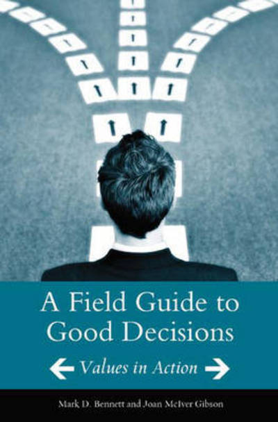 Cover for Mark D. Bennett · A Field Guide to Good Decisions: Values in Action (Hardcover Book) [Annotated edition] (2006)