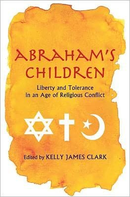 Cover for Kelly James Clark · Abraham's Children: Liberty and Tolerance in an Age of Religious Conflict (Paperback Book) (2012)