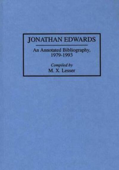Jonathan Edwards: An Annotated Bibliography, 1979-1993 - Bibliographies and Indexes in Religious Studies - M X Lesser - Livros - Bloomsbury Publishing Plc - 9780313292378 - 26 de outubro de 1994