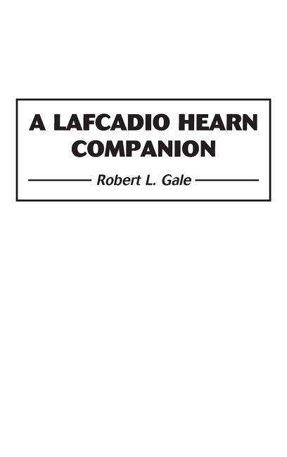 Cover for Robert L. Gale · A Lafcadio Hearn Companion (Hardcover Book) (2001)