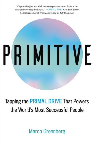 Cover for Marco Greenberg · Primitive: Tapping the Primal Drive That Powers the World's Most Successful People (Hardcover Book) (2020)
