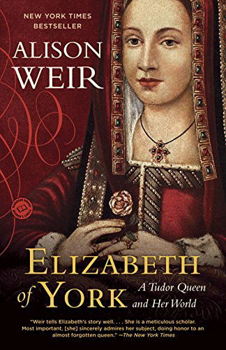 Elizabeth of York: a Tudor Queen and Her World - Alison Weir - Livros - Ballantine Books - 9780345521378 - 23 de setembro de 2014