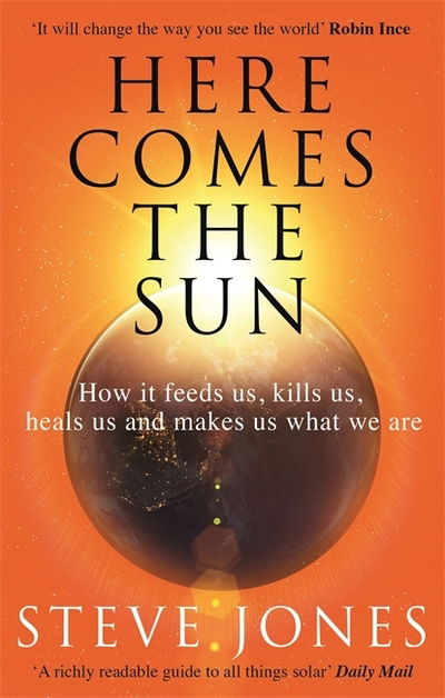 Here Comes the Sun: How it feeds us, kills us, heals us and makes us what we are - Professor Steve Jones - Books - Little, Brown Book Group - 9780349143378 - July 2, 2020