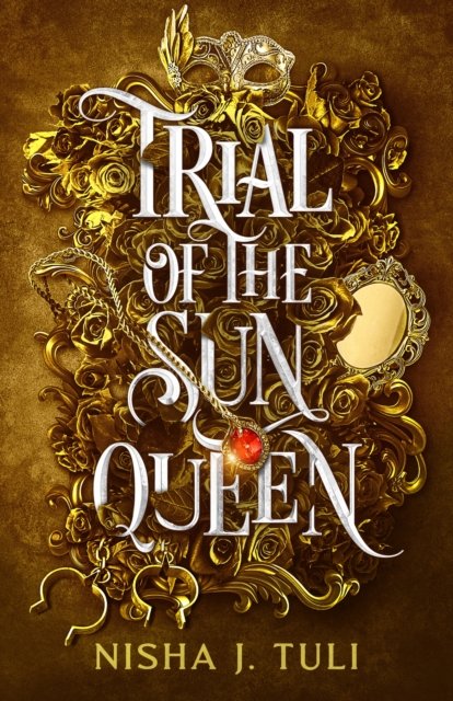 Trial of the Sun Queen: the sizzling and addictive fantasy romance sensation - Artefacts of Ouranos - Nisha J. Tuli - Libros - Little, Brown Book Group - 9780356523378 - 19 de octubre de 2023