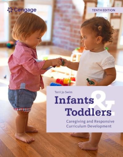 Infants and Toddlers: Caregiving and Responsive Curriculum Development - Swim, Terri (Purdue University Fort Wayne) - Bøger - Cengage Learning, Inc - 9780357625378 - 14. april 2022