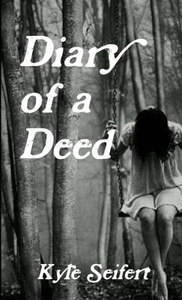 Cover for Kyle Seifert · Diary of a Deed (Book) (2019)