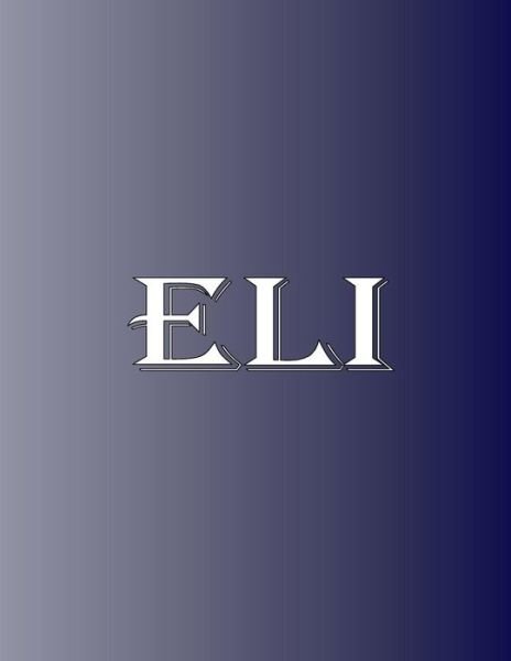 Eli 100 Pages 8.5" X 11" Personalized Name on Notebook College Ruled Line Paper - Rwg - Bücher - RWG Publishing - 9780359647378 - 8. Mai 2019