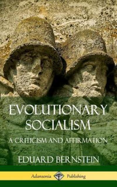 Cover for Eduard Bernstein · Evolutionary Socialism A Criticism and Affirmation (Gebundenes Buch) (2019)