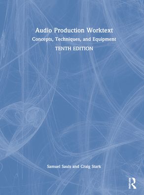 Cover for Sauls, Samuel J. (University of North Texas, USA) · Audio Production Worktext: Concepts, Techniques, and Equipment (Inbunden Bok) (2022)