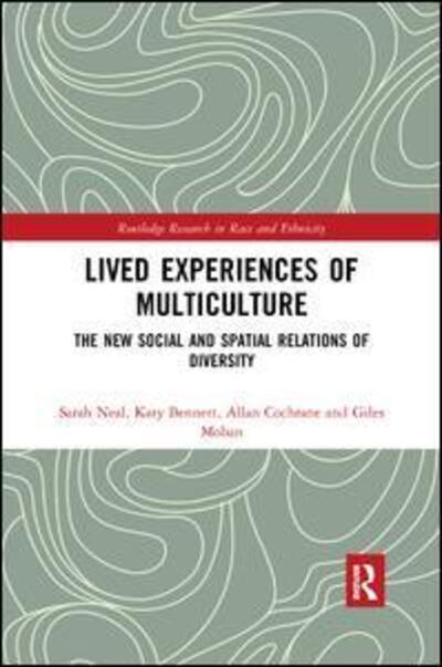 Cover for Neal, Sarah (University of Surrey, UK) · Lived Experiences of Multiculture: The New Social and Spatial Relations of Diversity - Routledge Research in Race and Ethnicity (Paperback Book) (2019)