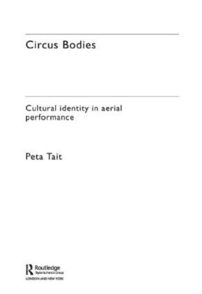 Cover for Peta Tait · Circus Bodies: Cultural Identity in Aerial Performance (Hardcover Book) (2005)