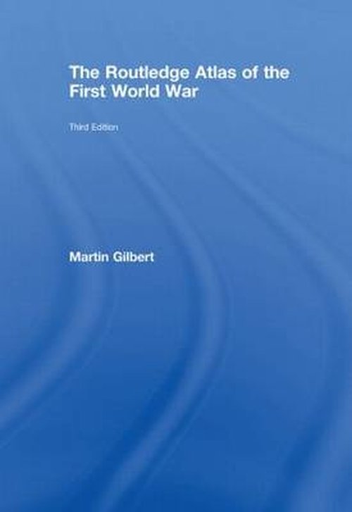 Cover for Martin Gilbert · The Routledge Atlas of the First World War - Routledge Historical Atlases (Hardcover Book) (2008)
