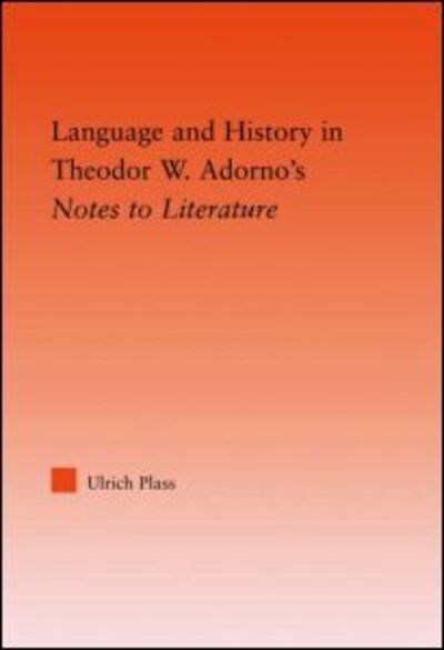 Cover for Plass, Ulrich (Wesleyan University, USA) · Language and History in Adorno's Notes to Literature - Studies in Philosophy (Hardcover Book) (2006)