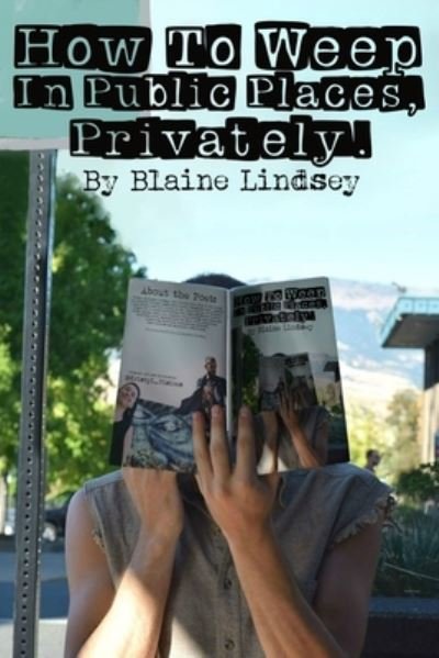Cover for Blaine Lindsey · How to Weep in Public Places Privately (Buch) (2019)