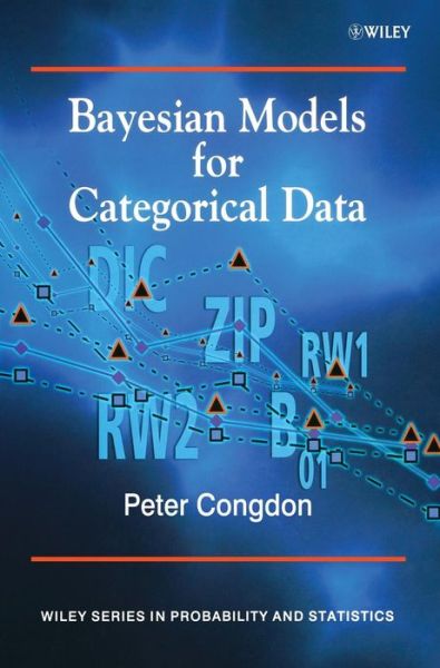 Cover for Congdon, Peter (Queen Mary, University of London, UK) · Bayesian Models for Categorical Data - Wiley Series in Probability and Statistics (Hardcover Book) (2005)