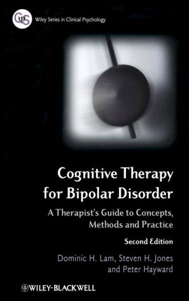 Cover for Lam, Dominic H. (University of Hull, UK) · Cognitive Therapy for Bipolar Disorder: A Therapist's Guide to Concepts, Methods and Practice - Wiley Series in Clinical Psychology (Hardcover Book) (2010)