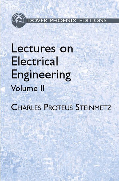 Cover for Charles Proteus Steinmetz · Lectures on Electrical Engineering, Vol. II - Dover Books on Electrical Engineering (Paperback Book) (2003)