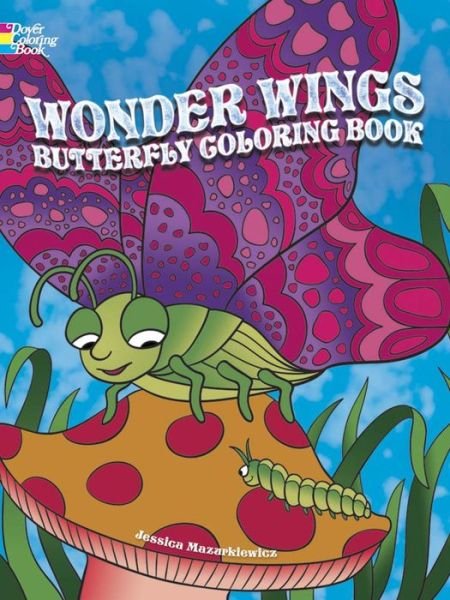 Wonder Wings Butterfly Coloring Book - Jessica Mazurkiewicz - Kirjat - Dover Publications Inc. - 9780486789378 - perjantai 26. kesäkuuta 2015
