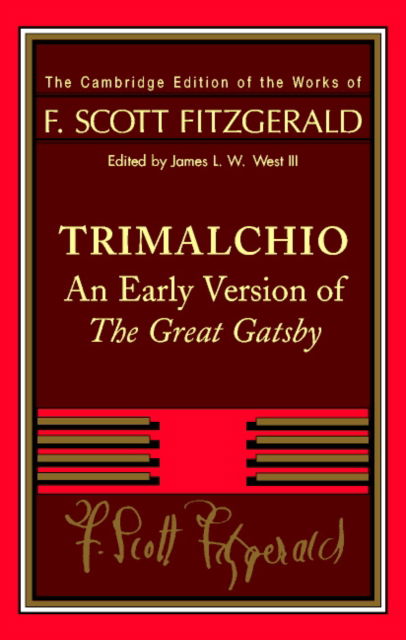 Cover for F. Scott Fitzgerald · F. Scott Fitzgerald: Trimalchio: An Early Version of 'The Great Gatsby' (An Early Version of &quot;The Great Gatsby&quot;) - The Cambridge Edition of the Works of F. Scott Fitzgerald (Innbunden bok) (2000)