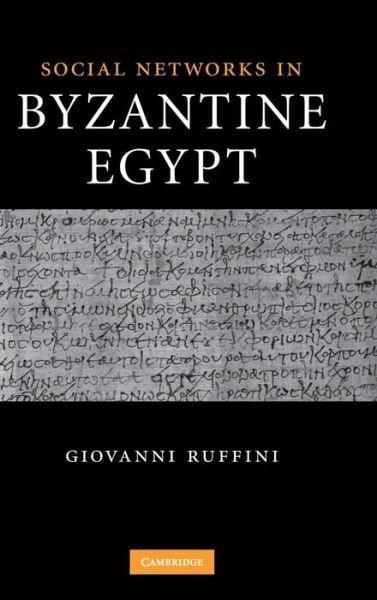 Social Networks in Byzantine Egypt - Ruffini, Giovanni Roberto (Fairfield University, Connecticut) - Livros - Cambridge University Press - 9780521895378 - 20 de novembro de 2008