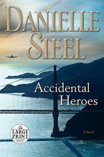 Cover for Danielle Steel · Accidental Heroes: A Novel (Buch) [First large print edition. edition] (2018)