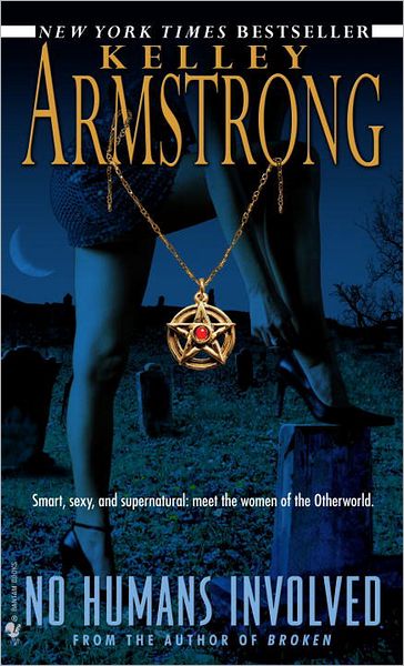 No Humans Involved (Women of the Otherworld) - Kelley Armstrong - Kirjat - Bantam - 9780553588378 - tiistai 26. helmikuuta 2008