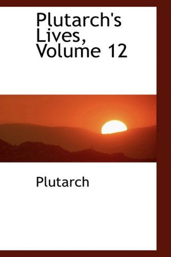 Cover for Plutarch · Plutarch's Lives, Volume 12 (Hardcover Book) (2008)